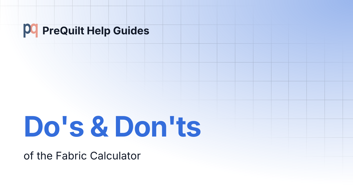 Do's & Don'ts | PreQuilt Help Guides