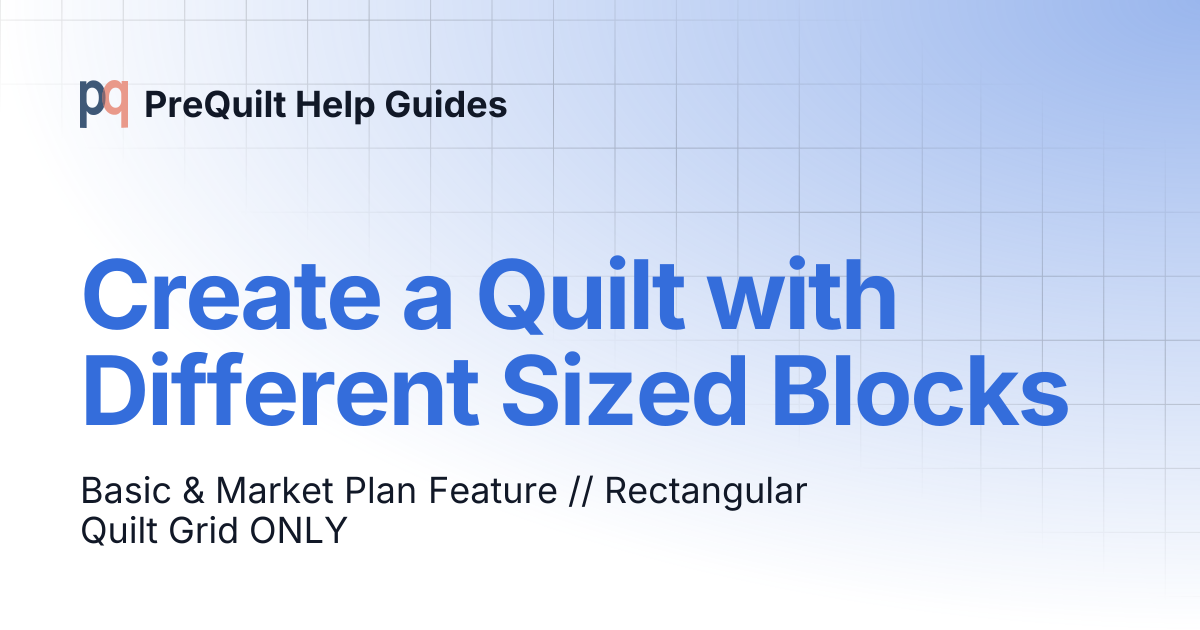Create a Quilt with Different Sized Blocks | PreQuilt Help Guides