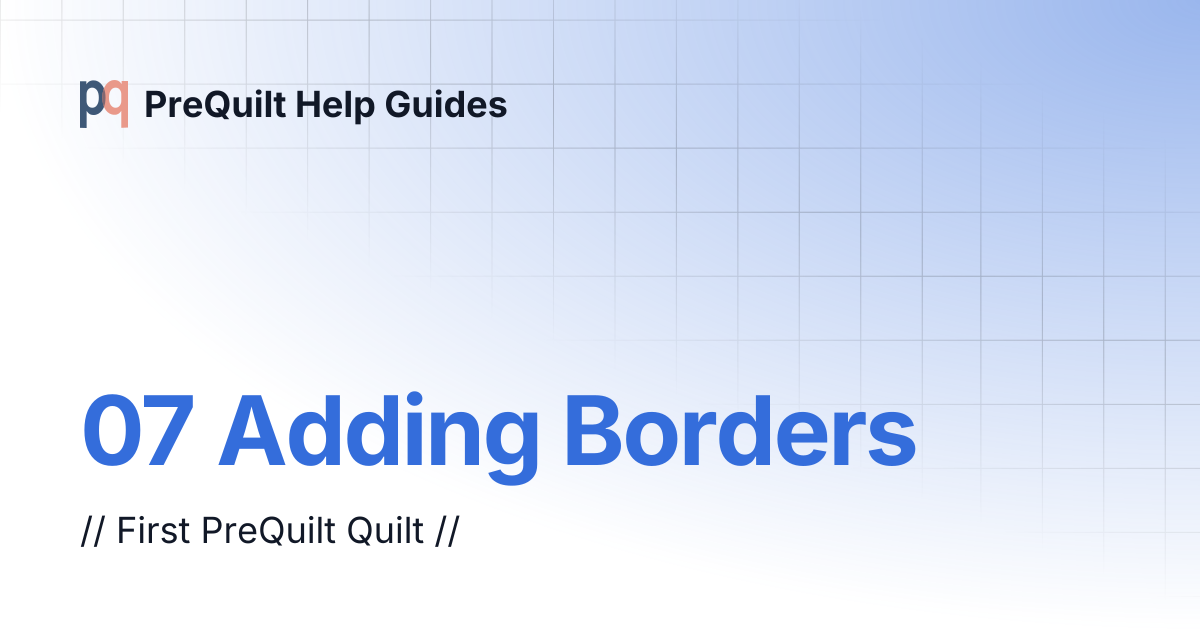 07 Adding Borders | PreQuilt Help Guides